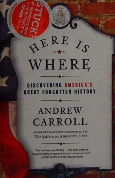 Here Is Where: Discovering America's Great Forgotten History front cover by Andrew Carroll, ISBN: 0307463982