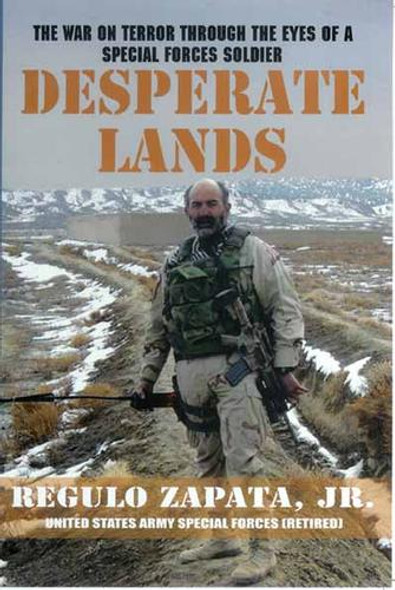 Desperate Lands: The War on Terror Through the Eyes of a Special Forces Soldier front cover by Regulo Zapata Jr., ISBN: 0979784700