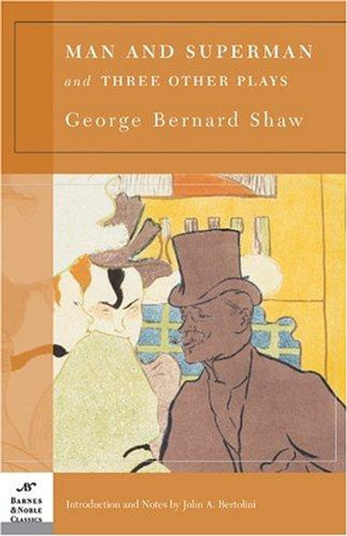 Man and Superman and Three Other Plays (Barnes & Noble Classics) front cover by George Bernard Shaw, ISBN: 1593080670