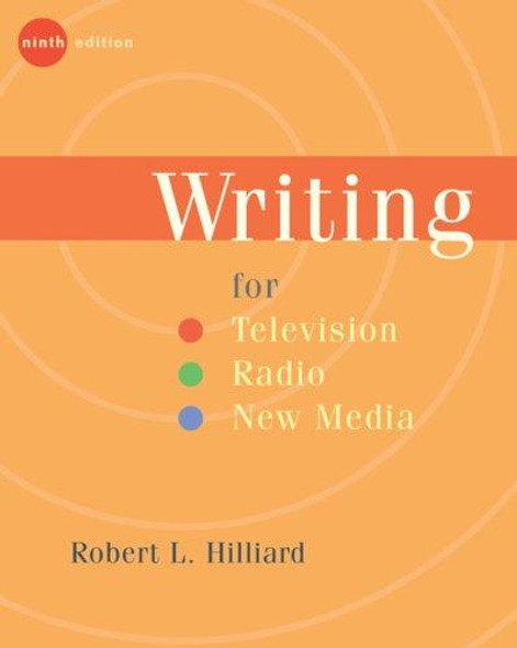 Writing for Television, Radio, and New Media (9th, Ninth Edition) front cover by Robert L. Hilliard, ISBN: 0495050652