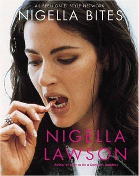 Nigella Bites: From Family Meals to Elegant Dinners -- Easy, Delectable Recipes For Any Occasion front cover by Nigella Lawson, ISBN: 0786868694