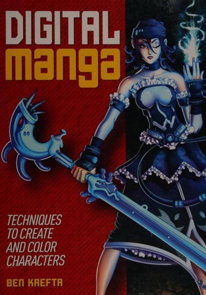 Digital Manga: Techniques to Create and Color Characters front cover by Ben Krafta, ISBN: 1435153960