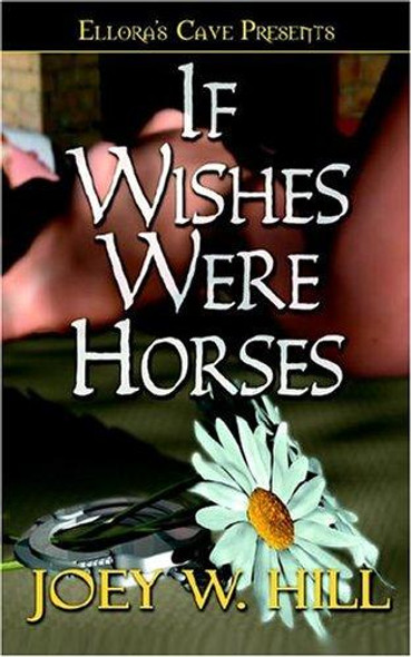 If Wishes Were Horses front cover by Joey W. Hill, ISBN: 1419950614