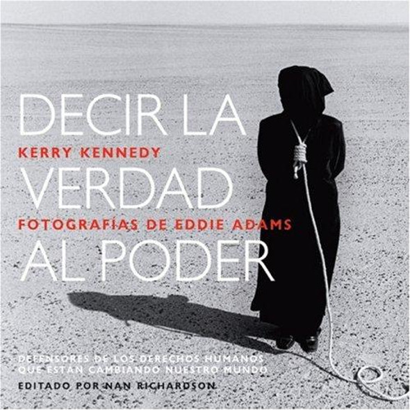 Decir la Verdad al Poder front cover by Kerry Kennedy, ISBN: 1884167373