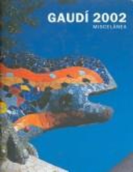 Gaudi 2002 Miscelanea (Spanish Edition) front cover by Antoni Gaudi, Ajuntament de Barcelona, ISBN: 8408043323
