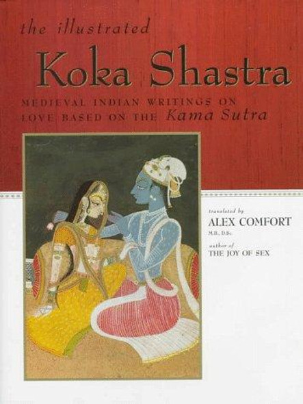 The Illustrated Koka Shastra: Medieval Indian Writings on Love Based on the Kama Sutra front cover by Alex Comfort,Charles Fowkes, ISBN: 0684839814