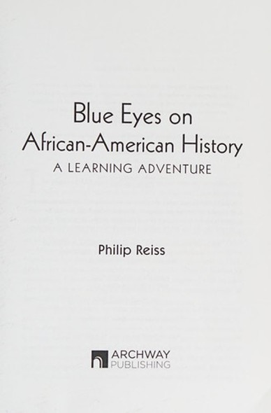 Blue Eyes on African-American History: A Learning Adventure front cover by Philip Reiss, ISBN: 1480802956