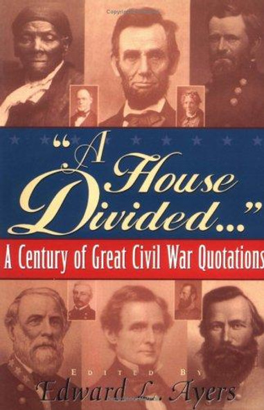 "A House Divided...": a Century of Great Civil War Quotations front cover by Edward L. Ayers, ISBN: 0471192643