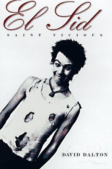 El Sid: Saint Vicious front cover by David Dalton, ISBN: 0312155204
