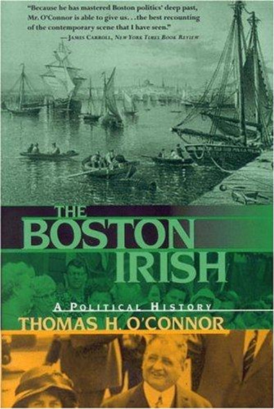 The Boston Irish: a Political History front cover by Thomas H. O'Connor, ISBN: 0316626619