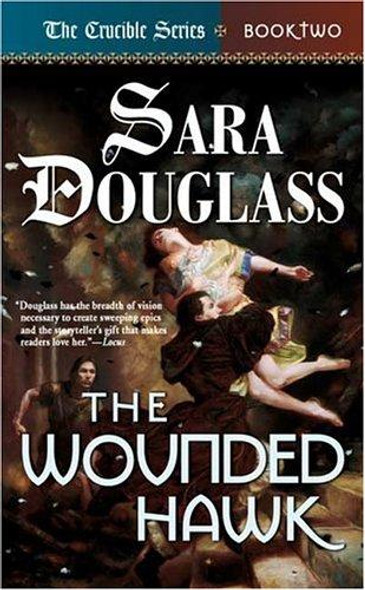 The Wounded Hawk 2 Crucible front cover by Sara Douglass, ISBN: 0765342839