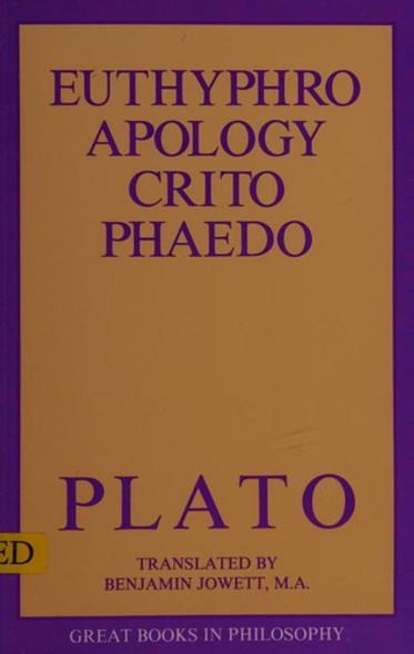 Euthyphro, Apology, Crito, Phaedo (Great Books In Philosophy) front cover by Plato, Benjamin Jowett, ISBN: 0879754966