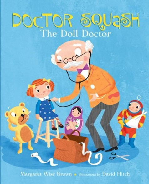 Doctor Squash the Doll Doctor front cover by Margaret Wise Brown, David Hitch, ISBN: 0375956239