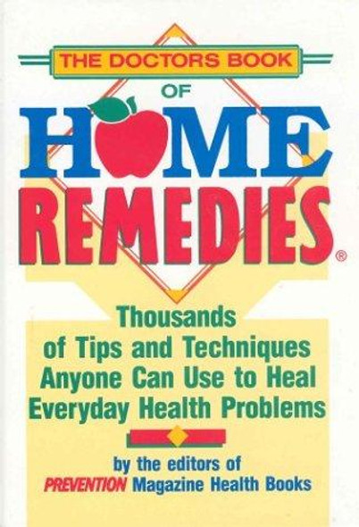 The Doctor's Book of Home Remedies: Thousands of Tips and Techniques Anyone Can Use to Heal Everyday Health Problems front cover by Editors of Prevention Health Books, ISBN: 0878578730