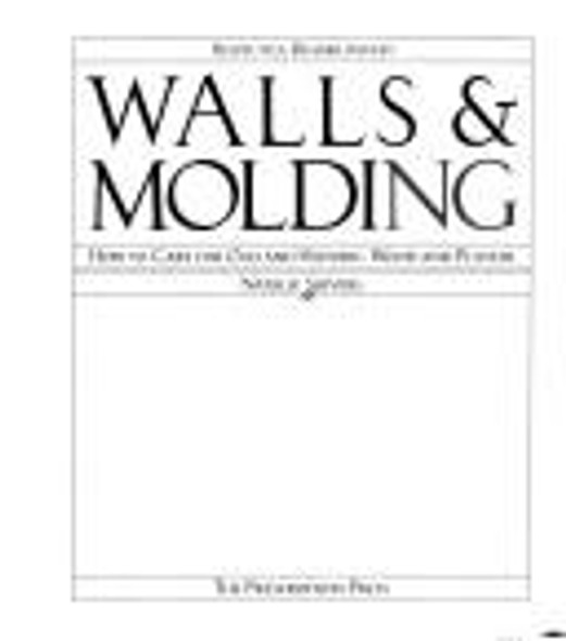 Walls & Molding: How to Care for Old and Historic Wood and Plaster (Respectful Rehabilitation) front cover by Natalie W Shivers, ISBN: 0891331557