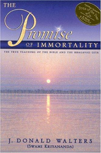 The Promise of Immortality: the True Teaching of the Bible and the Bhagavad Gita front cover by J. Donald Walters, ISBN: 1565891503