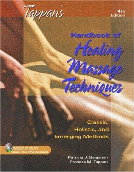 Tappans Handbook of Healing Massage Techniques : Classic, Holistic and Emerging Methods front cover by Patricia J. Benjamin, Frances M. Tappan, ISBN: 0130987158