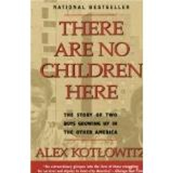 There Are No Children Here: the Story of Two Boys Growing Up In the Other America front cover by Alex Kotlowitz, ISBN: 0385265565