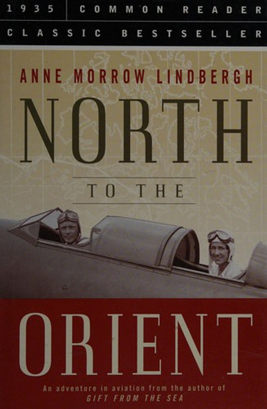 North to the Orient: an Adventure In Aviation front cover by Anne Morrow Lindbergh, ISBN: 1579124348