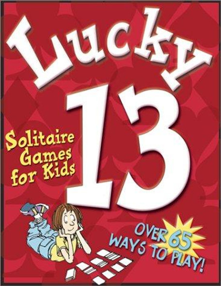 Lucky Thirteen : Solitaire Games for Kids front cover by Michael Street, Alan Tiegreen, ISBN: 1587170140