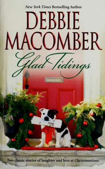 Glad Tidings: Here Comes Trouble / There's Something About Christmas front cover by Debbie Macomber, ISBN: 0778323552