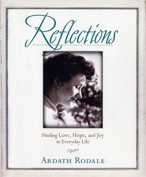 Reflections: Finding Love, Hope, and Joy In Everyday Life front cover by Ardath H. Rodale, ISBN: 1579545351