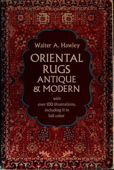 Oriental Rugs, Antique and Modern. front cover by Walter Augustus Hawley, ISBN: 0486223663