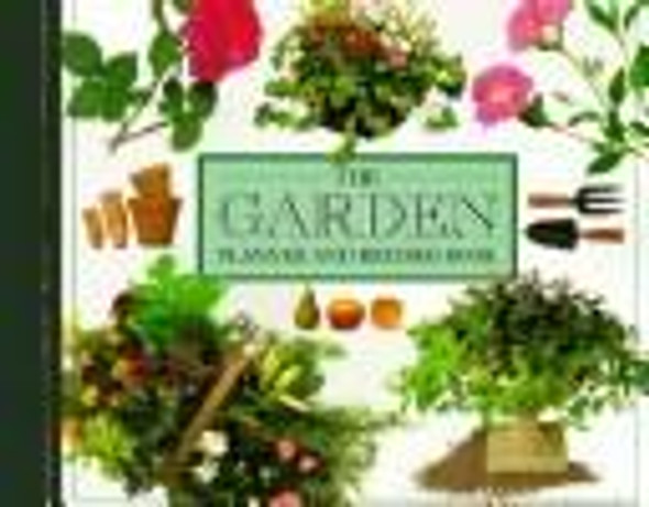 The Garden Planner and Record Book (Record Books) front cover by National Home Gardening Club, Caroline Ash, ISBN: 0789414724