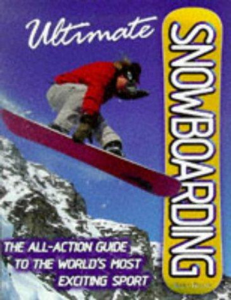 Ultimate Encyclopedia of Snowboarding: All Action Guide front cover by Billy Miller, ISBN: 1858685133