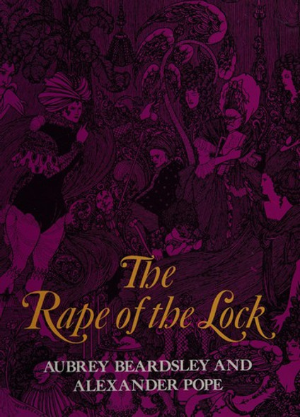 Rape of the Lock : an Heroicomical Poem In Five Cantos front cover by Alexander Pope, Aubrey Beardsley, ISBN: 0486219631