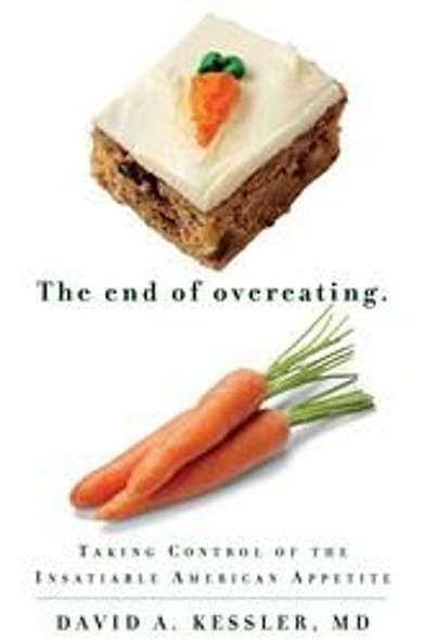 The End of Overeating: Taking Control of the Insatiable American Appetite front cover by David Kessler, ISBN: 1605297852
