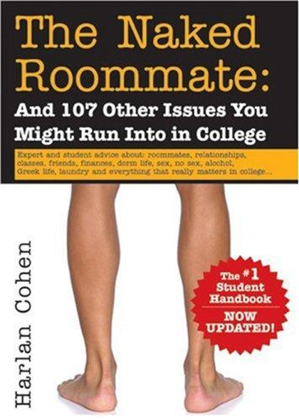 The Naked Roommate: and 107 Other Issues You Might Run Into In College, 2nd Edition front cover by Harlan Cohen, ISBN: 1402209096