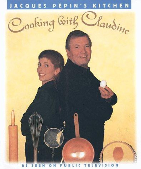 Cooking with Claudine (Jacques Pepin's Kitchen) front cover by Jacques Pepin, ISBN: 0912333871