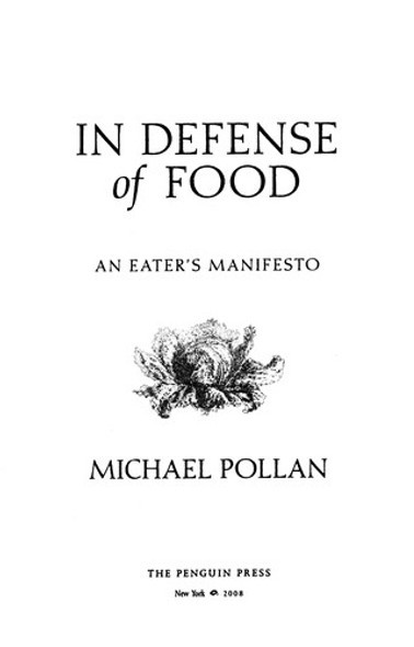 In Defense of Food: an Eater's Manifesto front cover by Michael Pollan, ISBN: 1594201455