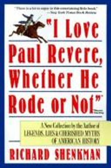 I Love Paul Revere, Whether He Rode or Not front cover by Richard Shenkman, Warren Harding, ISBN: 006092330X