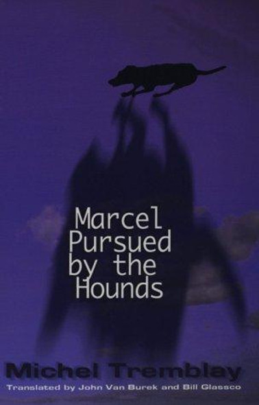 Marcel Pursued by the Hounds front cover by Michel Tremblay, ISBN: 0889223262