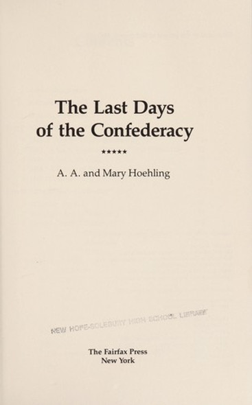 Last Days of the Confederacy front cover by A.A. Hoehling, ISBN: 0517603586