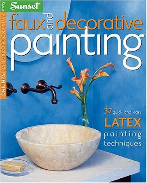 Faux and Decorative Painting (Sunset) front cover by Sunset Books, ISBN: 0376014105
