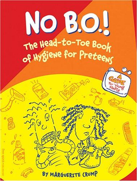 No B.o.! : the Head-To-Toe Book of Hygiene for Preteens front cover by Marguerite Crump, Elizabeth Verdick, ISBN: 1575421755