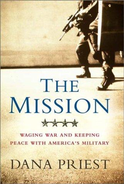 Mission : Waging War and Keeping Peace with Americas Military front cover by Dana Priest, ISBN: 0393010244