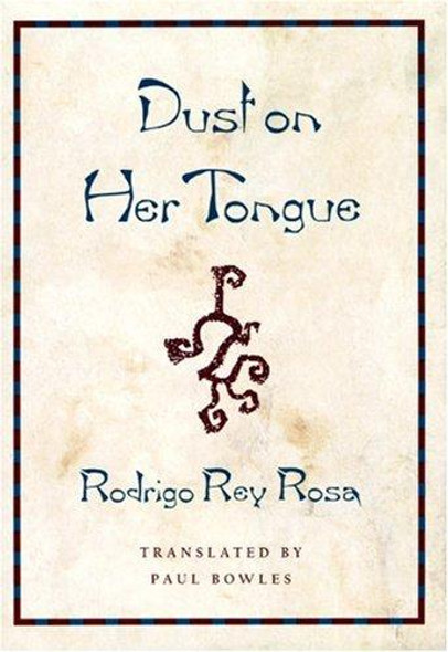 Dust On Her Tongue front cover by Rodrigo Rey Rosa, ISBN: 0872862720