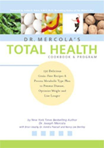 Dr. Mercolas Total Health Program : the Proven Plan to Prevent Disease and Premature Aging, Optimize Weight and Live Longer front cover by Joseph Mercola, Brian Vaszily, Nancy Lee Bentley, ISBN: 0970557469