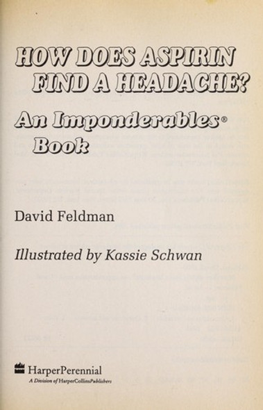 How Does Aspirin Find a Headache?: an Imponderables Book (Imponderables) front cover by David Feldman, ISBN: 0060169230