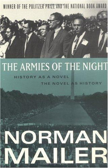 The Armies of the Night: History As a Novel, the Novel As History front cover by Norman Mailer, ISBN: 0452272793