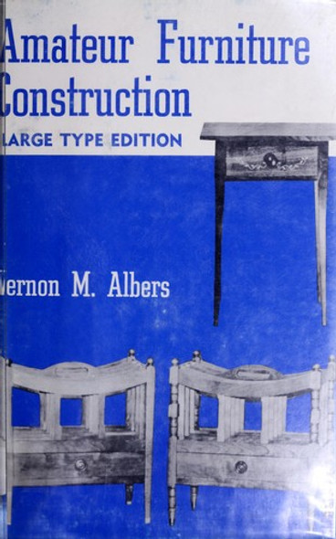 Amateur Furniture Construction, front cover by Albers, Vernon Martin, ISBN: 0498073890