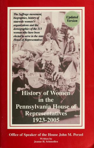 History of Women In the Pennsylvania House of Representatives 1923-2001: the Suffrage Movement, Biographies, History of Statewide Women's Serve In the State House of Representatives front cover by Jeanne Hearn Schmedlen, ISBN: 0966779428