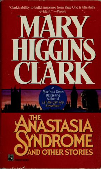 The Anastasia Syndrome and Other Stories front cover by Mary Higgins Clark, ISBN: 0671701231