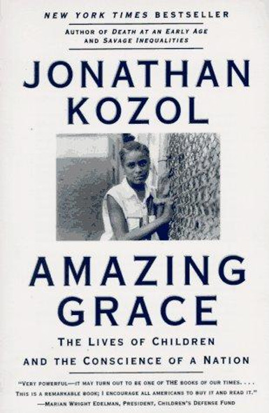 Amazing Grace: Lives of Children and the Conscience of a Nation, The front cover by Jonathan Kozol, ISBN: 0060976977