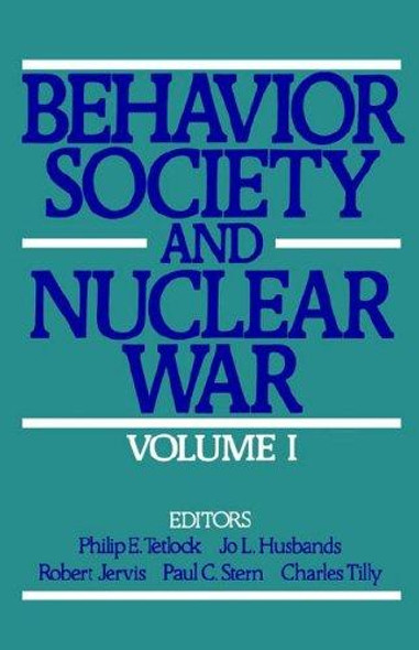 Behavior, Society, and Nuclear War: Volume I front cover by Philip E. Tetlock, Jo L. Husbands, Robert Jervis, Paul C. Stern, Charles Tilly, ISBN: 019505766X