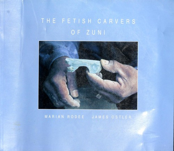 Fetish Carvers of Zuni front cover by Marion Rodee, ISBN: 0912535059